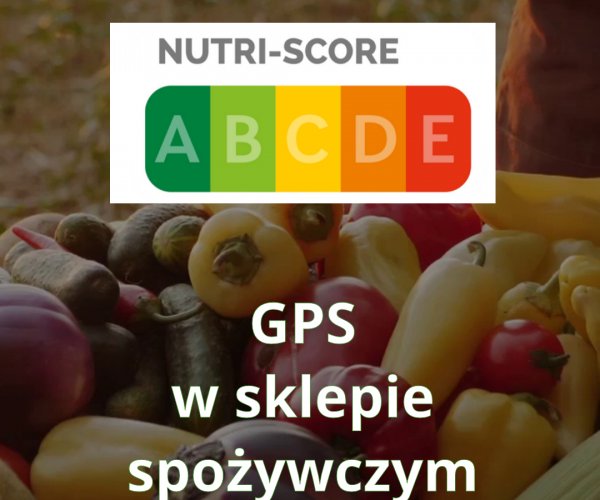 Nutri-score – GPS w sklepie spożywczym